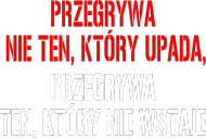 Przegrywa ten, który nie wstaje!