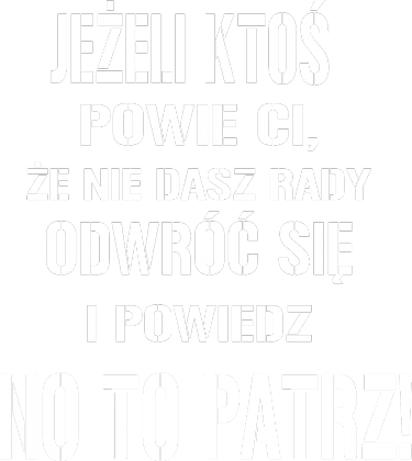 Odwróć się i powiedz: No to patrz!