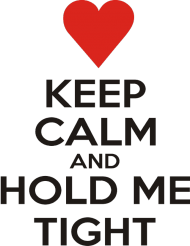 Keep calm and hold me Walentynki