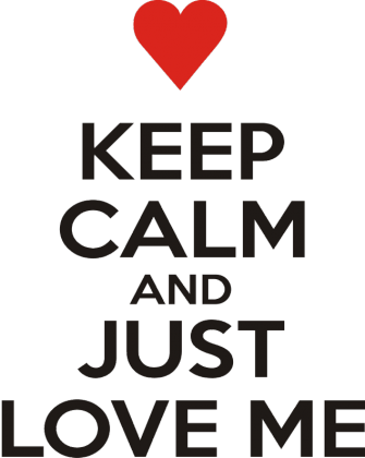 Keep calm and just love me Walentynki