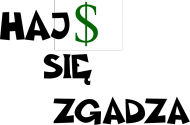 HAJ$ SIE ZGADZA
