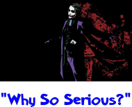 "Why So Serious?"