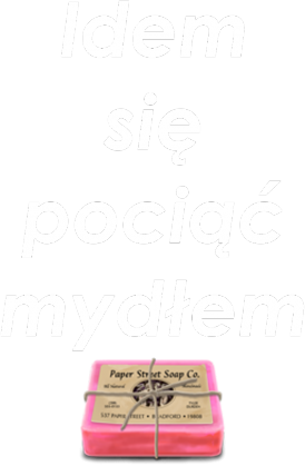 Idem się pociąć mydłem