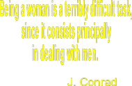 Być ko­bietą to strasznie trud­ne zajęcie, bo po­lega głównie na za­dawa­niu się z mężczyznami.