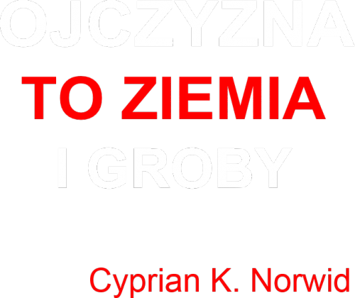 Ojczyzna.... Cyprian Kamil Norwid