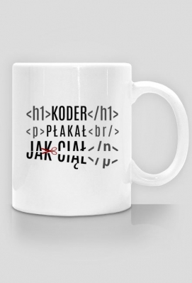 Kubek koder płakał jak ciął - chcetomiec.cupsell.pl - koszulki nietypowe dla informatyków - Koszulki z nadrukiem - możesz zrobić własny nadruk!
