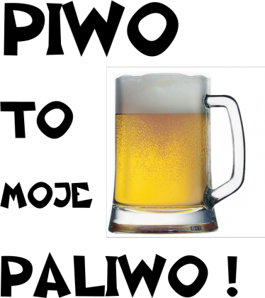PIWO TO MOJE PALIWO !