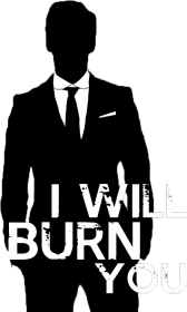 I will burn you D