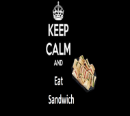keep calm and eat sandwich