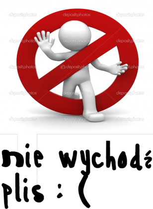 prosze nie wychodź