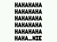 Hahah..nie