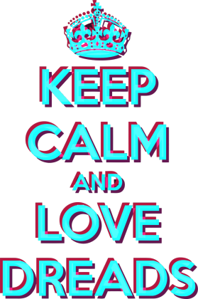 #1 Keep Calm Love Dreads