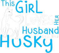 This Girl Loves Her Husband And Her Husky DLA NIEJ