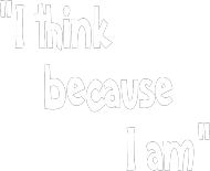 Myślę ponieważ jestem