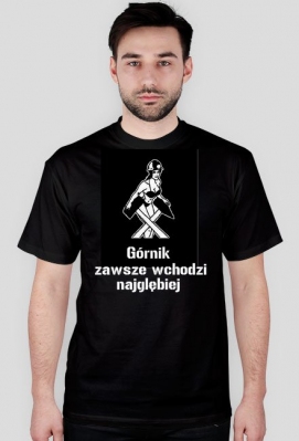 Górnik zawsze wchodzi najgłębiej - KH-koszulki