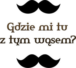 Pluszak Morderca: Gdzie mi tu z tym wąsem? - koszulka damska