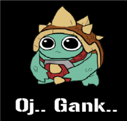 Oj...Gank..