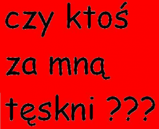czy ktoś tęskni?
