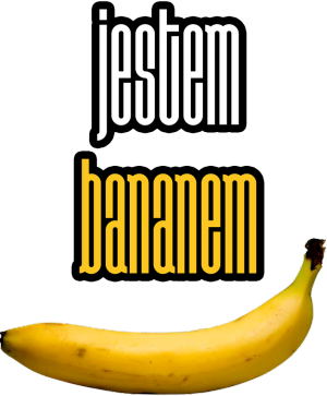 Jestem bananem - nadruk