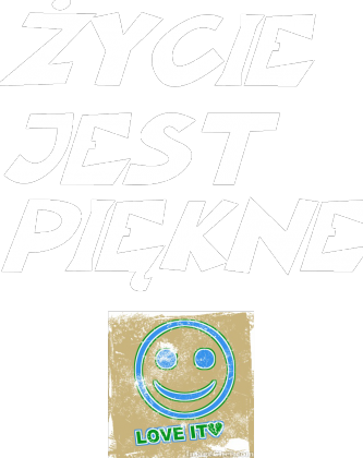 ŻYCIE JEST PIĘKNE