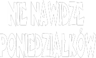 nie nawidze poniedziałków