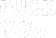 fuck you