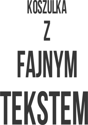 T-shirt z fajnym tekstem