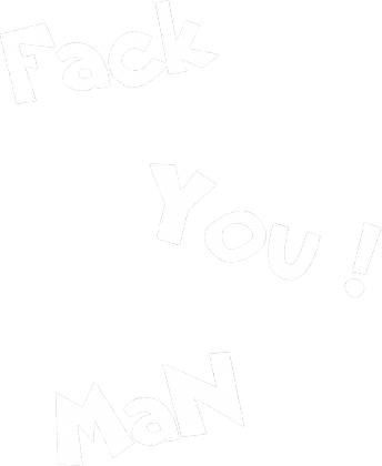 Fack You !