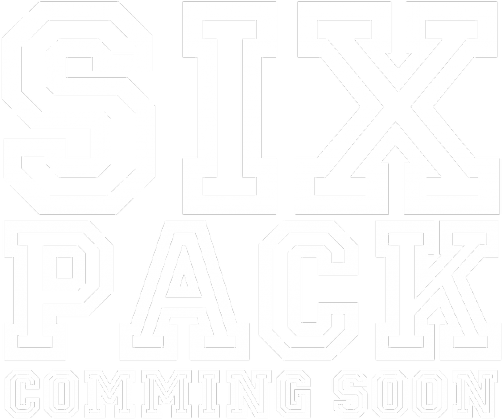six pack comming soon