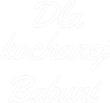 Dla kochanej Babuni