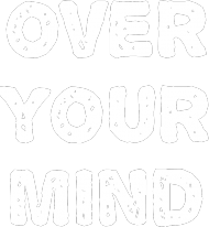 Over your mind #WHITE