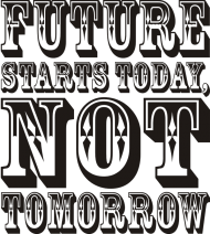 Przyszłość zaczyna się dzisiaj nie jutro