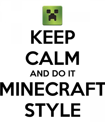 Keep Calm And Do It Minecraft Style