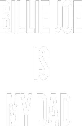 BILLIE JOE IS MY DAD 