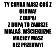 MASZ COŚ Z GŁOWĄ