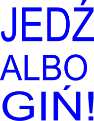 JEDŹ ALBO GIŃ! 2