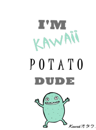 "I'M KAWAII POTATO, DUDE" - Kubek