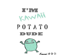 "I'M KAWAII POTATO, DUDE" - Torba *MINT v1*