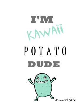 "I'M KAWAII POTATO, DUDE" - Kubek