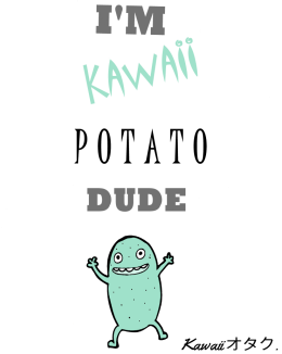 "I'M KAWAII POTATO, DUDE" - T-Shirt. *MINT v1*