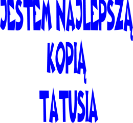 JESTEM NAJLEPSZĄ KOPIĄ...