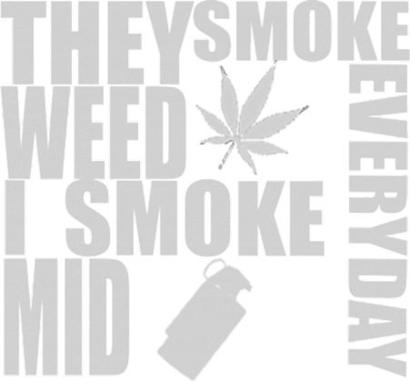 I SMOKE MID EVERYDAY - Damska - Black