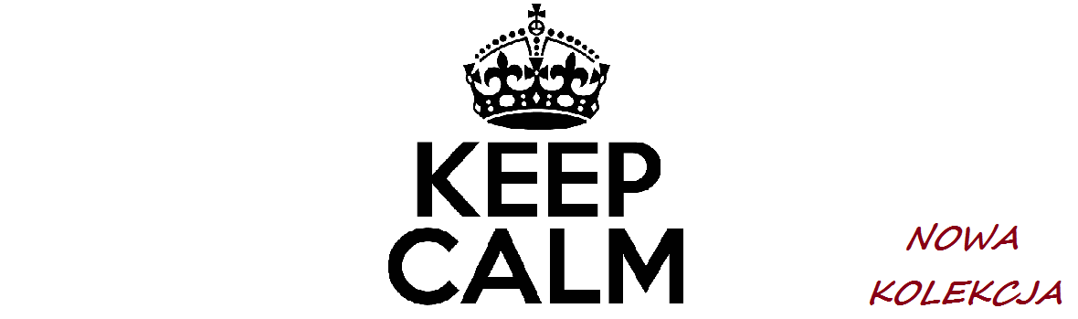 Zachowaj spokój... keep calm
