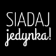 Siadaj jedynka!